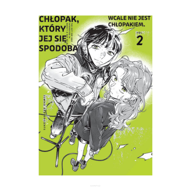 Chłopak, który jej się spodobał wcale nie jest chłopakiem, tom 2
