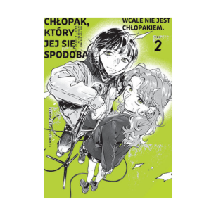 Chłopak, który jej się spodobał wcale nie jest chłopakiem, tom 2