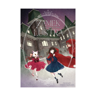 Zamek po drugiej stronie lustra, tom 1