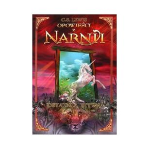Opowieści z Narnii. Ostatnia bitwa