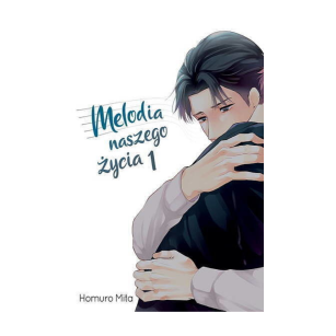 Melodia naszego życia, tom 1