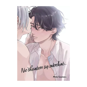 Nie chciałem się zakochać... tom 1