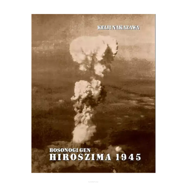 Hiroszima 1945 (Bosonogi Gen) - wyd. zbiorcze,  tom 1