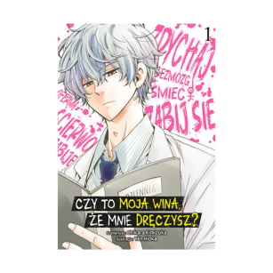 Czy to moja wina, że mnie dręczysz? tom 1