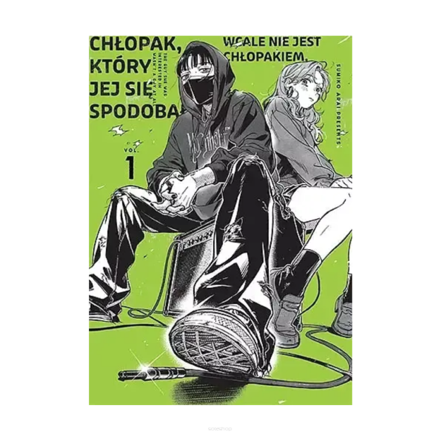 Chłopak, który jej się spodobał wcale nie jest chłopakiem, tom 1