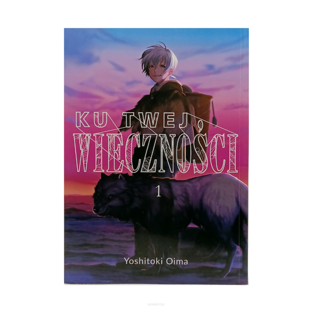 Ku twej wieczności, tom 1